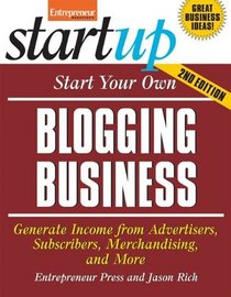 Start Your Own Blogging Business (Second Edition) (Start Your Own...)