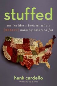 Stuffed: An Insider's Look at Who's (Really) Making America Fat