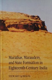 Marathas, Marauders, and State Formation in Eighteenth-Century India