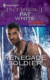 Renegade Soldier (Assignment: The Girl Next Door, Bk 2) (Harlequin Intrigue, No 1119)