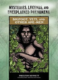 Bigfoot, Yeti, and Other Ape-Men (Mysteries, Legends, and Unexplained Phenomena)