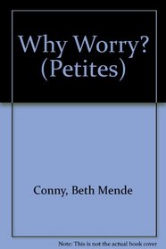 Why Worry? (Charming Petites Series)