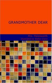 Grandmother Dear: A Book for Boys and Girls