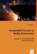 Integrated Circuits in Radio Astronomy: Design for Wide Bandwidth Signal Processing