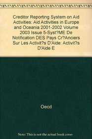 Creditor Reporting System on Aid Activities: Aid Activities in Europe and Oceania 2001-2002 Volume 2003 Issue 5-Syst?ME De Notification DES Pays Cr?Anciers Sur Les Activit?s D'Aide: Activit?s D'Aide E