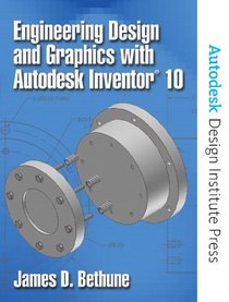 Engineering Design and Graphics with Autodesk Inventor(R) 10