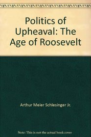 Politics of Upheaval: The Age of Roosevelt