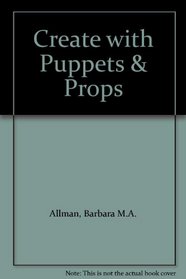 Create with Puppets & Props