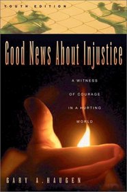 Good News About Injustice Youth Edition : A Witness of Courage in a Hurting World