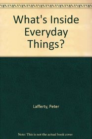 What's Inside Everyday Things? (What's Inside?)