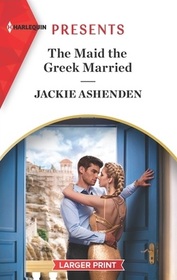 The Maid the Greek Married (Xenakis Reunion, Bk 2) (Harlequin Presents, No 4059) (Larger Print)