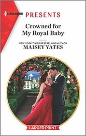 Crowned for My Royal Baby (Harlequin Presents, No 3841) (Larger Print)