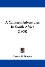 A Yankee's Adventures In South Africa (1908)