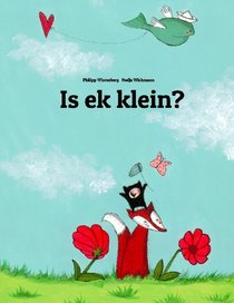 Is ek klein?: 'n Prente Storie deur Phillip Winterberg en Nadja Wichmann (Afrikaans Edition)