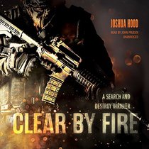 Clear by Fire (Search and Destroy, Bk 1) (Audio CD) (Unabridged)