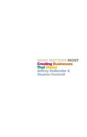 What Matters Most: Creating Businesses That Matter