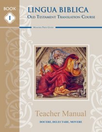 Lingua Biblica: Old Testament Translation Course (Teacher Manual)