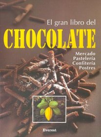 El Gran Libro Chocolate/ The Great Book Of Chocolate: Informacion Practica Sobre Pasteleria, Confiteria, Postres y Bebidas