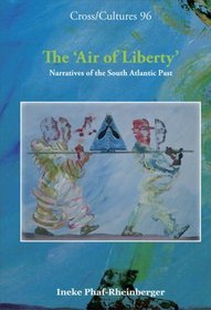 The Air of Liberty:  narratives of the South Atlantic past (Cross/Cultures)