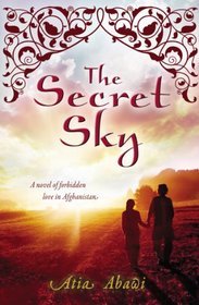 The Secret Sky: A Novel of Forbidden Love in Afghanistan