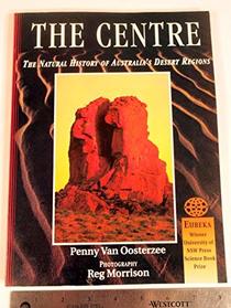 The Centre: Natural History of Australia's Desert Regions