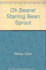 Oh Beans! Starring Bean Sprout