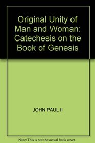 Original unity of man and woman: Catechesis on the book of Genesis