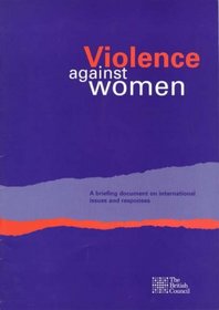 Violence Against Women: A Briefing Document on International Issues for Responses