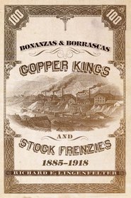 Bonanzas & Borrascas: Copper Kings and Stock Frenzies, 1885-1918 (Western Lands and Waters)
