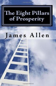 The Eight Pillars of Prosperity: The Essential Steps from Where You Are to Your Temple of Prosperity
