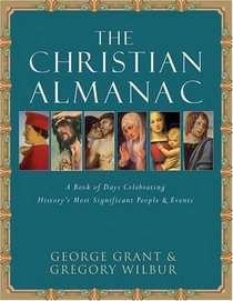 The Christian Almanac: A Book Of Days Celebrating History's Most Significant People  Events