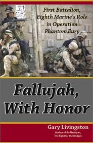 Fallujah, with Honor; First Battalion, Eighth Marine's Role in Operation Phantom Fury