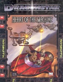 Dragonstar: Heart of the Machine (d20 Fantasy Roleplaying Supplement)