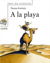 A la playa/ To The Beach (Sopa De Cuentos: Primeros Lectores/ Soup of Stories: Readers Beginners) (Spanish Edition)