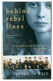 Behind Rebel Lines: The Incredible Story of Emma Edmonds, Civil War Spy