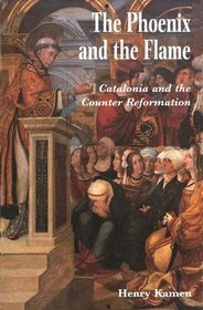 The Phoenix and the Flame : Catalonia and the Counter Reformation