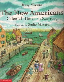 The New Americans: Colonial Times, 1620-1689 (American Story)