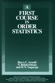 A First Course in Order Statistics (Wiley Series in Probability and Statistics)