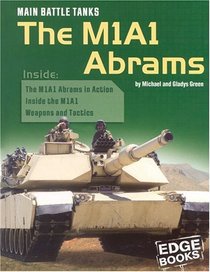 Main Battle Tanks: The M1A1 Abrams (War Machines)