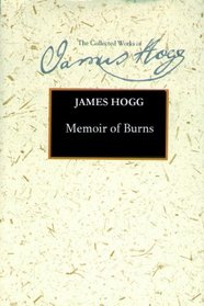 Memoir of Burns (Collected Works of James Hogg)