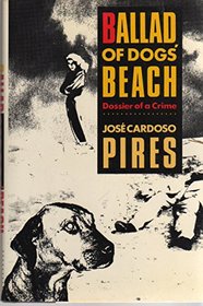 Ballad of dogs' beach: Dossier of a crime
