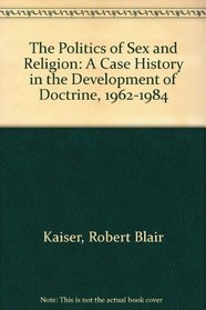 The Politics of Sex and Religion: A Case History in the Development of Doctrine, 1962-1984