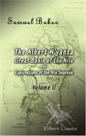 The Albert N\'yanza; Great Basin of the Nile, and Explorations of the Nile Sources: Volume 2