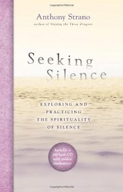 Seeking Silence: Exploring and Practicing the Spirituality of Silence