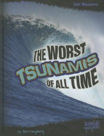 The Worst Tsunamis of All Time (Edge Books: Epic Disasters)