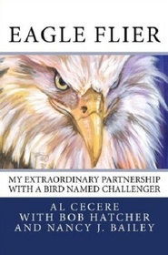 Eagle Flier: My Extraordinary Partnership With a Bird Named Challenger
