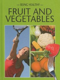 Fruit and Vegetables (Being Healthy)