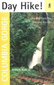 Day Hike! Columbia Gorge: The Best Trails You Can Hike In A Day