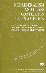 Neoliberalism and Class Conflict in Latin America: A Comparative Perspective on the Political Economy of Structural Adjustment (International Political Economy Series)