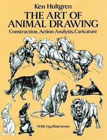 The Art of Animal Drawing : Construction, Action Analysis, Caricature (Dover Books on Art Instruction, Anatomy)